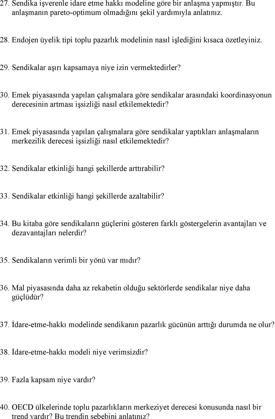 Emek piyasasında yapılan çalışmalara göre sendikalar arasındaki koordinasyonun derecesinin artması işsizliği nasıl etkilemektedir? 31.