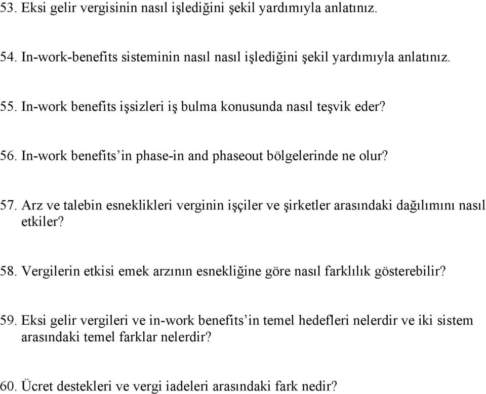 Arz ve talebin esneklikleri verginin işçiler ve şirketler arasındaki dağılımını nasıl etkiler? 58.