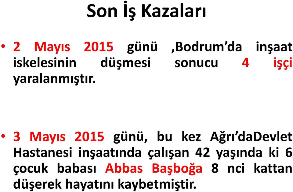 3 Mayıs 2015 günü, bu kez Ağrı dadevlet Hastanesi inşaatında