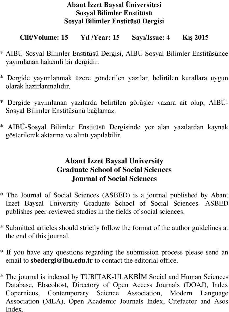 Abant İzzet Baysal University Graduate School of Social Sciences Journal of Social Sciences * The Journal of Social Sciences (ASBED) is a journal published by Abant İzzet Baysal University Graduate