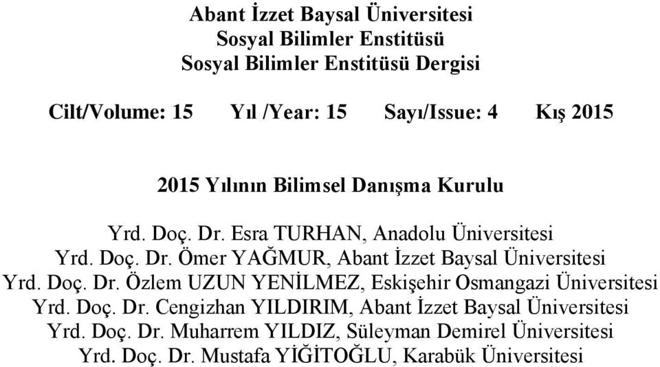 Doç. Dr. Özlem UZUN YENİLMEZ, Eskişehir Osmangazi Üniversitesi Yrd. Doç. Dr. Cengizhan YILDIRIM, Abant İzzet Baysal Üniversitesi Yrd.