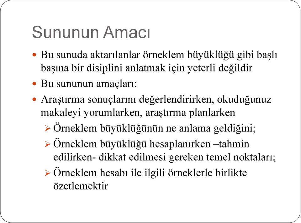 yorumlarken, araştırma planlarken Örneklem büyüklüğünün ne anlama geldiğini; Örneklem büyüklüğü