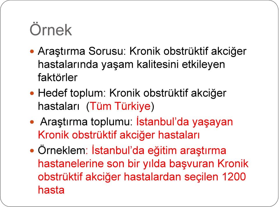 İstanbul da yaşayan Kronik obstrüktif akciğer hastaları Örneklem: İstanbul da eğitim