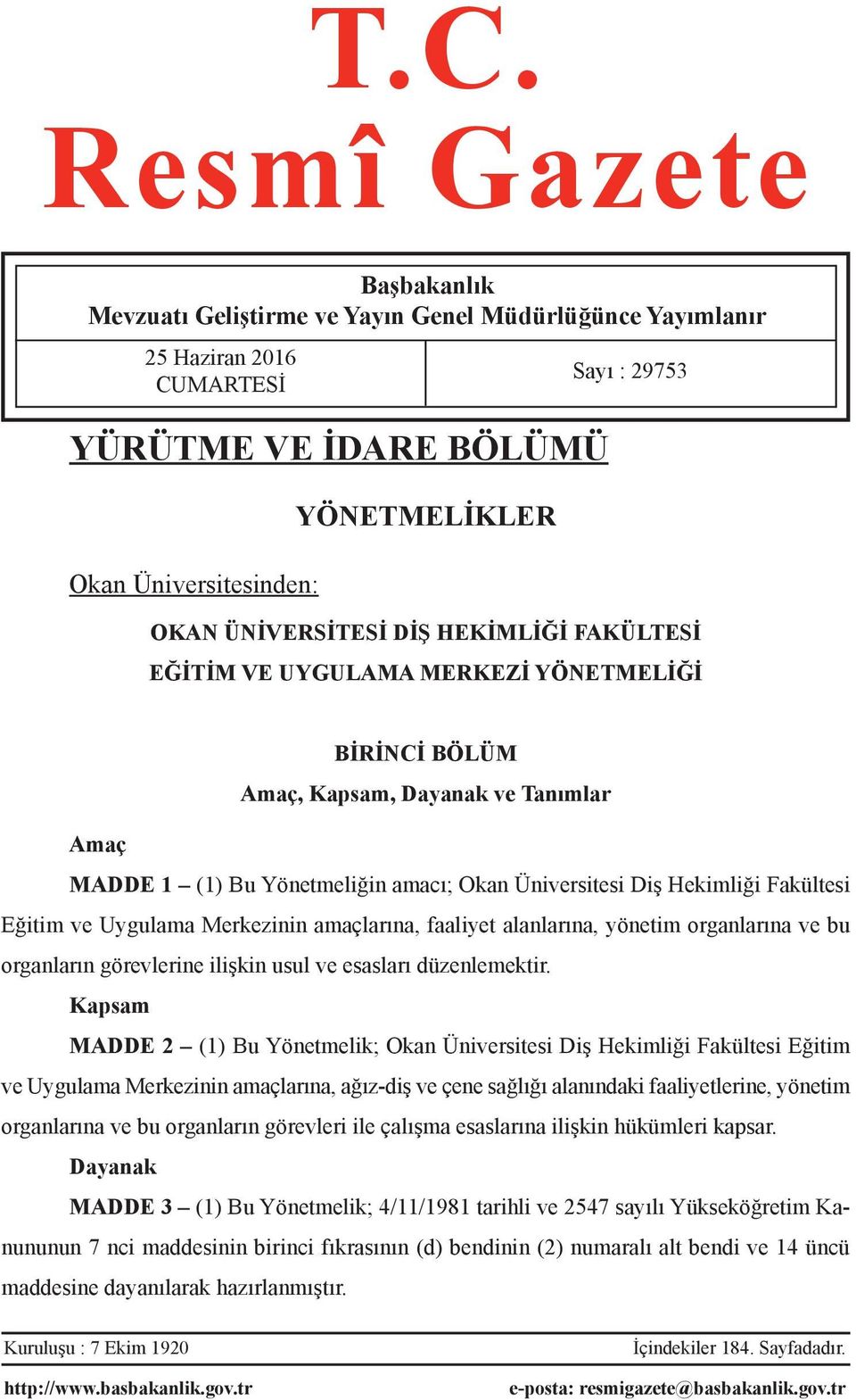 Fakültesi Eğitim ve Uygulama Merkezinin amaçlarına, faaliyet alanlarına, yönetim organlarına ve bu organların görevlerine ilişkin usul ve esasları düzenlemektir.