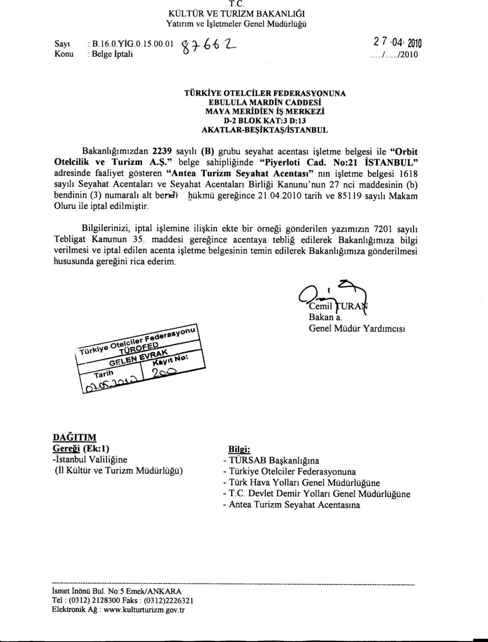 No:21 ISTANBUL" adresinde faaliyet gösteren "Antea Turizm Seyahat Acentasi" nin isletme belgesi 1618 sayili Seyahat Acentalari ve Seyahat Acentalari Birligi Kanunu'nun 27 nci maddesinin (b) bendinin