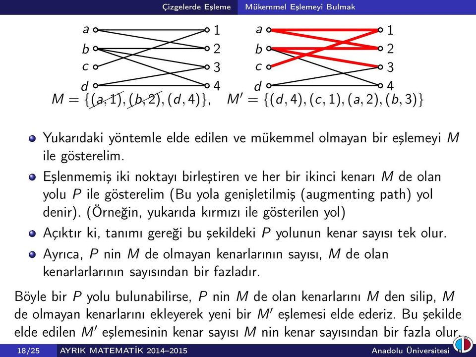 (Örneğin, yukarıda kırmızı ile gösterilen yol) Açıktır ki, tanımı gereği bu şekildeki P yolunun kenar sayısı tek olur.