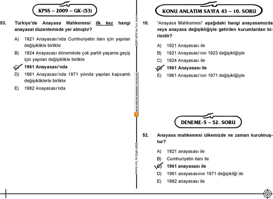 Anayasası nda 1971 yılında yapılan kapsamlı değişikliklerle birlikte E) 1982 Anayasası nda KONU ANLATIM SAYFA 43 10. SORU 10.