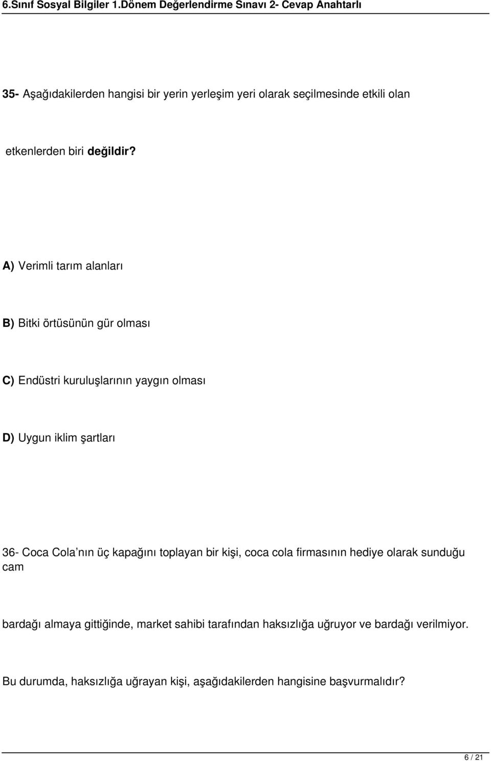 Coca Cola nın üç kapağını toplayan bir kişi, coca cola firmasının hediye olarak sunduğu cam bardağı almaya gittiğinde, market