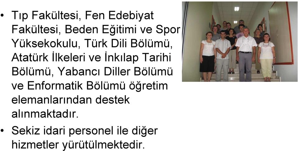 Bölümü, Yabancı Diller Bölümü ve Enformatik Bölümü öğretim