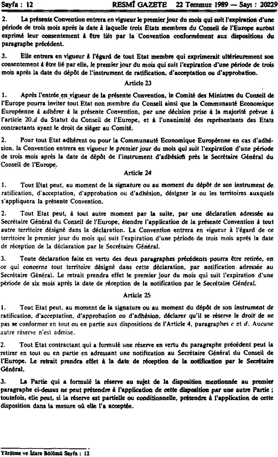 leur consentement à être liés par la Convention conformément aux dispositions du paragraphe précédent. 3.