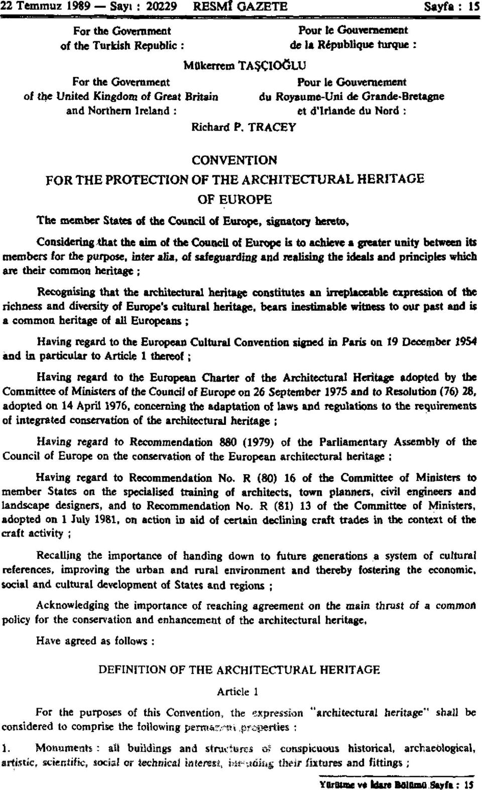 TRACEY CONVENTION FOR THE PROTECTION OF THE ARCHITECTURAL OF EUROPE The member States of the Council of Europe, signatory hereto, HERITAGE Considering that the aim of the Council of Europe is to