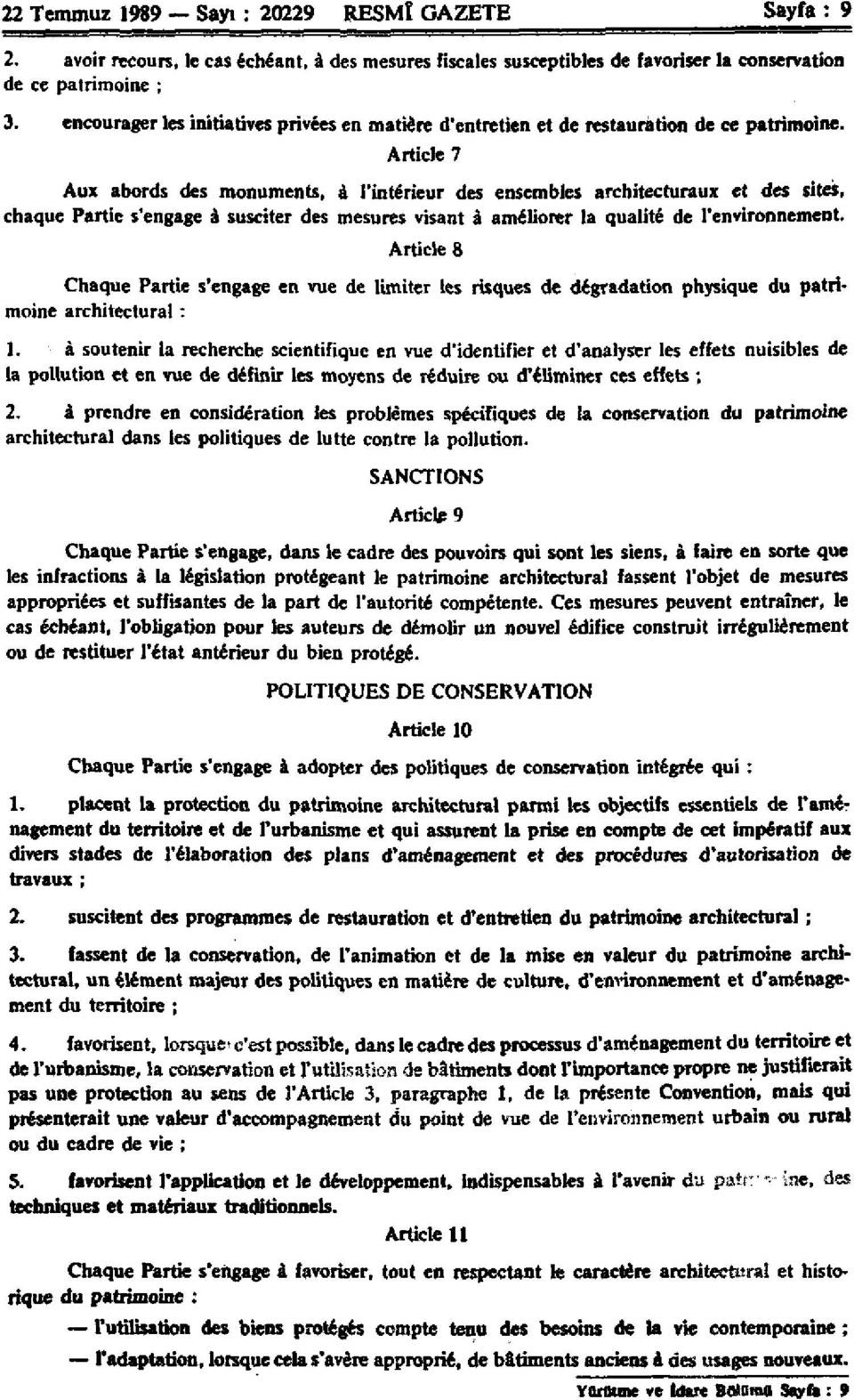 Article 7 Aux abords des monuments, á l'intérieur des ensembles architecturaux et des sites, chaque Partie s'engage à susciter des mesures visant à améliorer la qualité de l'environnement.