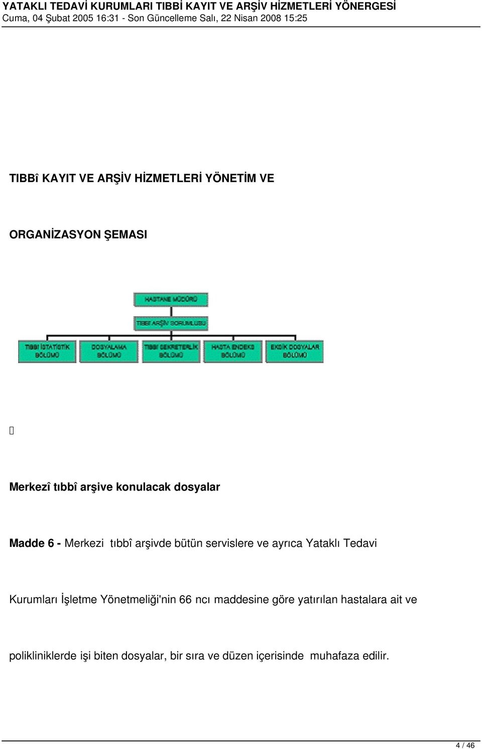 Tedavi Kurumları İşletme Yönetmeliği'nin 66 ncı maddesine göre yatırılan hastalara ait