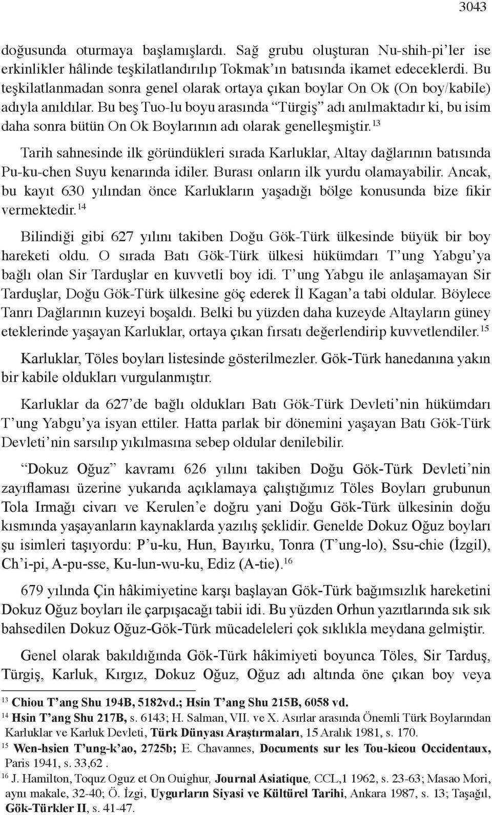 Bu beş Tuo-lu boyu arasında Türgiş adı anılmaktadır ki, bu isim daha sonra bütün On Ok Boylarının adı olarak genelleşmiştir.