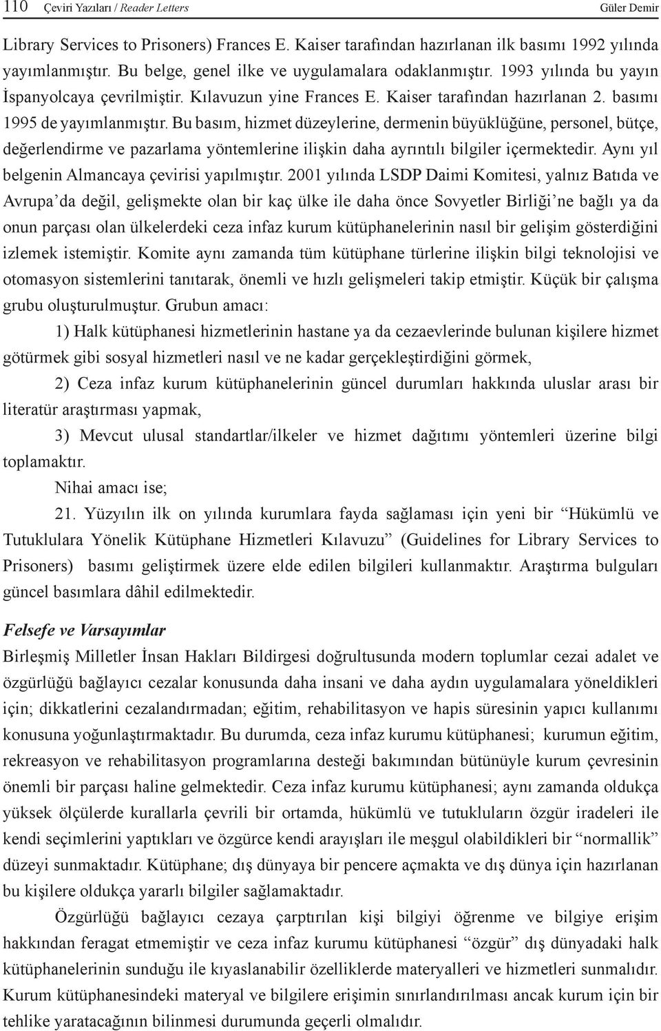 Bu basım, hizmet düzeylerine, dermenin büyüklüğüne, personel, bütçe, değerlendirme ve pazarlama yöntemlerine ilişkin daha ayrıntılı bilgiler içermektedir.