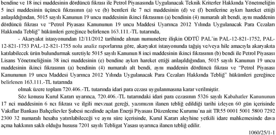 Piyasası Kanununun 19 uncu Maddesi Uyarınca 2012 Yılında Uygulanacak Para Cezaları Hakkında Tebliğ hükümleri gereğince belirlenen 163.111.