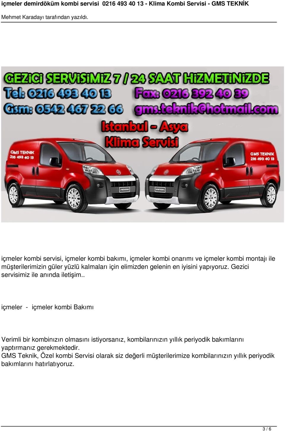 . içmeler - içmeler kombi Bakımı Verimli bir kombinızın olmasını istiyorsanız, kombilarınızın yıllık periyodik bakımlarını