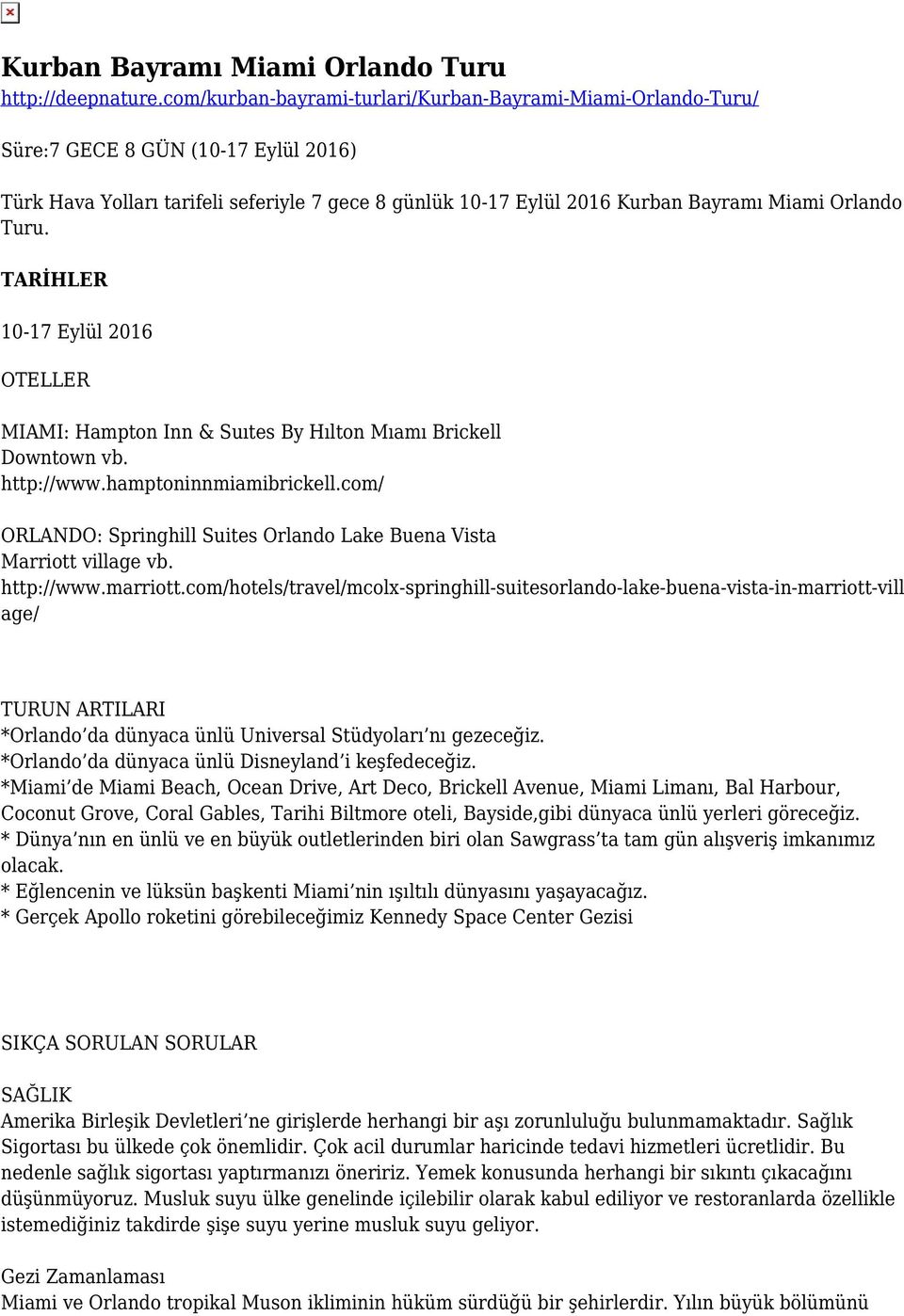 Turu. TARİHLER 10-17 Eylül 2016 OTELLER MIAMI: Hampton Inn & Suıtes By Hılton Mıamı Brickell Downtown vb. http://www.hamptoninnmiamibrickell.