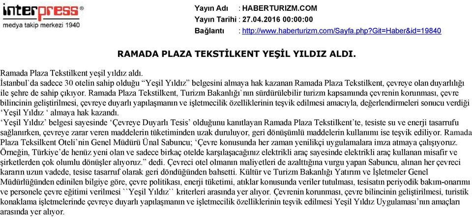 İstanbul`da sadece 30 otelin sahip olduğu Yeşil Yıldız belgesini almaya hak kazanan Ramada Plaza Tekstilkent, çevreye olan duyarlılığı ile şehre de sahip çıkıyor.