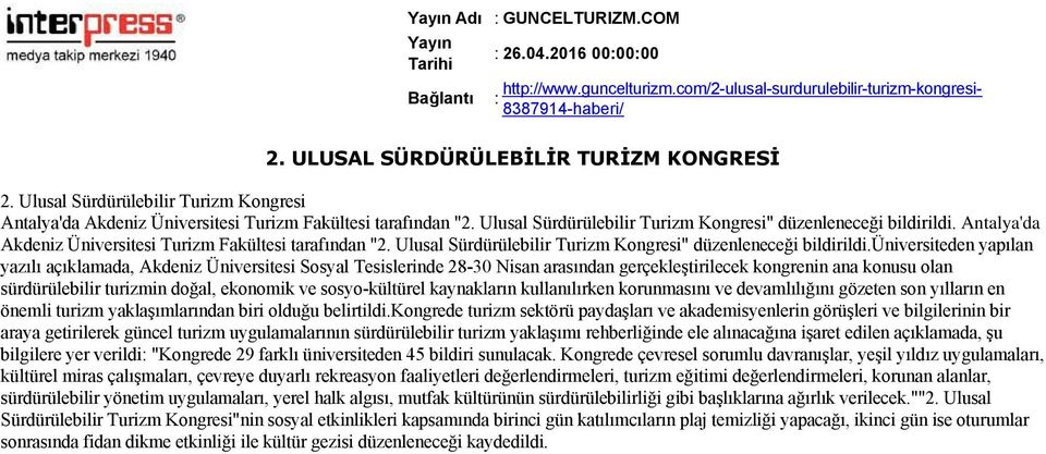 Ulusal Sürdürülebilir Turizm Kongresi" düzenleneceği bildirildi. Antalya'da Akdeniz Üniversitesi Turizm Fakültesi tarafından "2. Ulusal Sürdürülebilir Turizm Kongresi" düzenleneceği bildirildi.