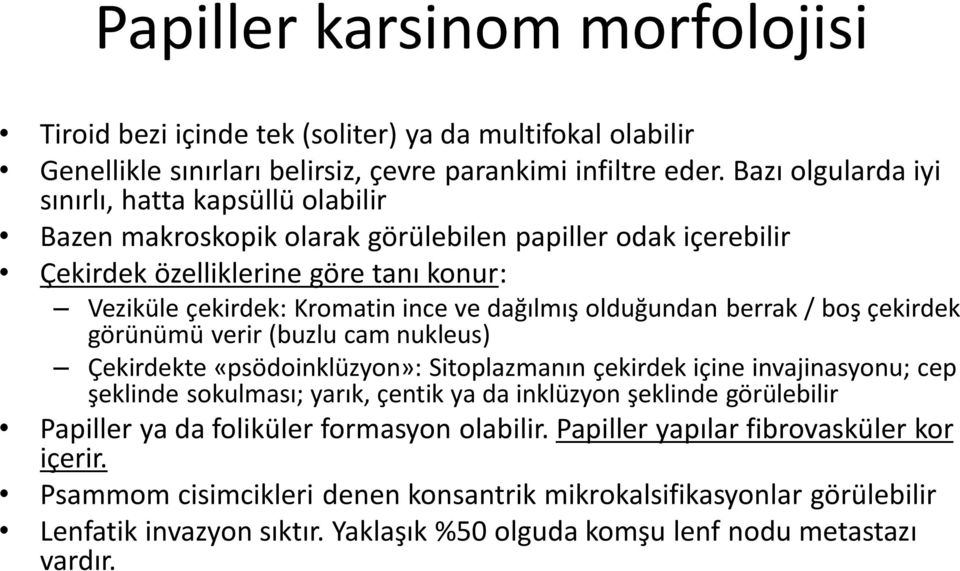 olduğundan berrak / boş çekirdek görünümü verir (buzlu cam nukleus) Çekirdekte «psödoinklüzyon»: Sitoplazmanın çekirdek içine invajinasyonu; cep şeklinde sokulması; yarık, çentik ya da inklüzyon