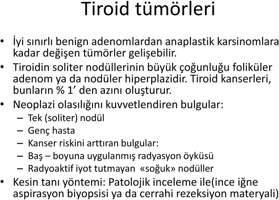 Tiroid kanserleri, bunların % 1 den azını oluşturur.