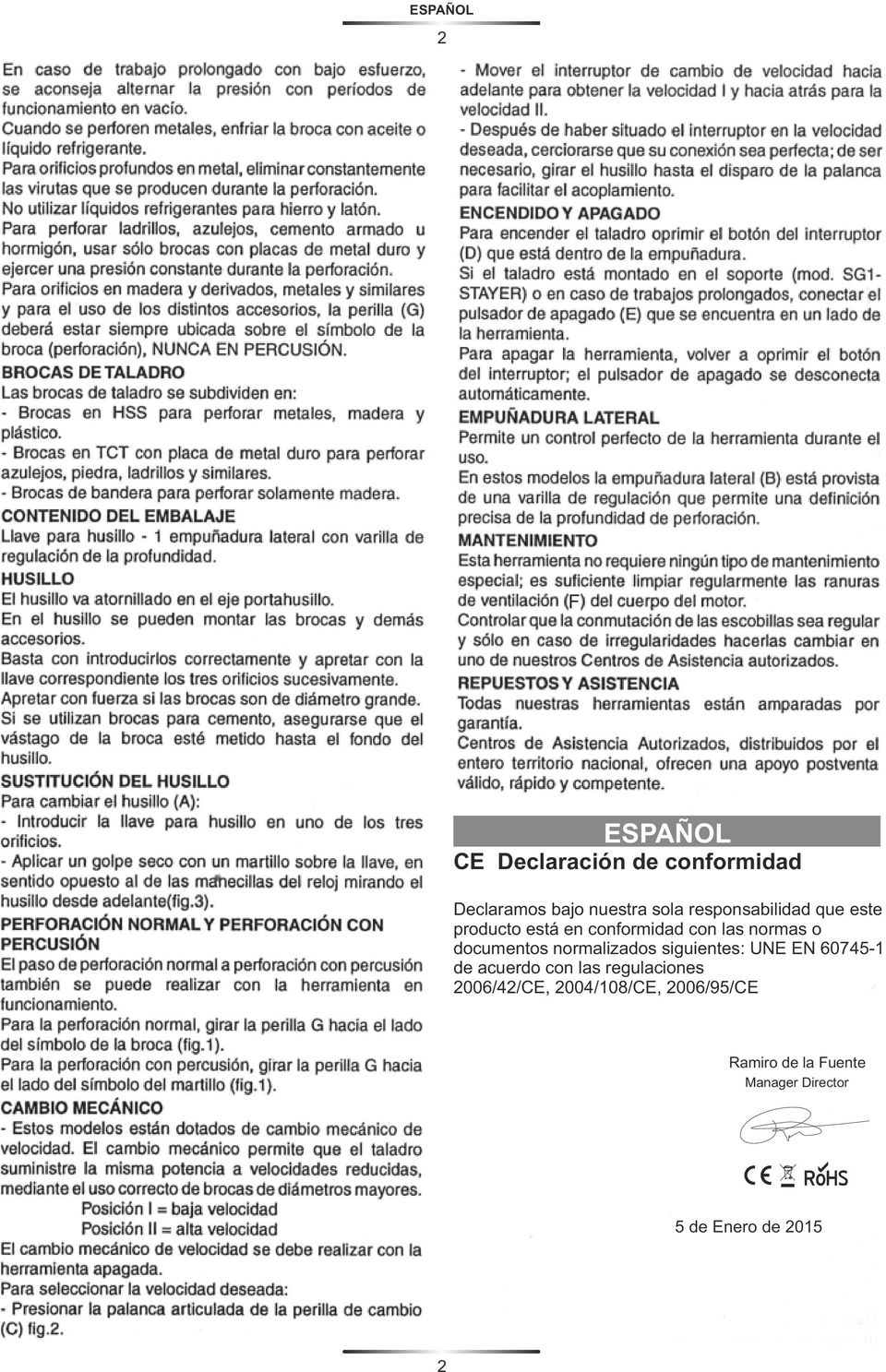 normalizados siguientes: UNE EN 607451 de acuerdo con las regulaciones