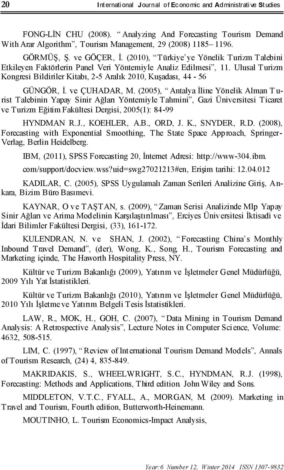 Ulusal Turizm Kongresi Bildiriler Kiabı, 2-5 Aralık 2010, Kuşadası, 44-56 GÜNGÖR, İ. ve ÇUHADAR, M.