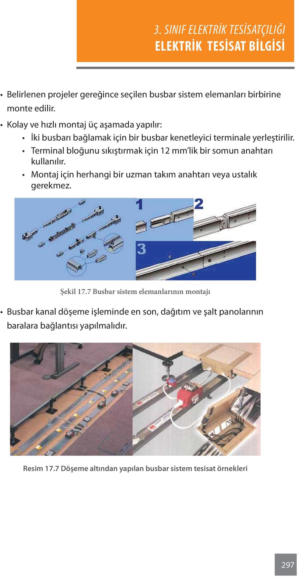 Terminal bloğunu sıkıştırmak için 12 mm lik bir somun anahtarı kullanılır.