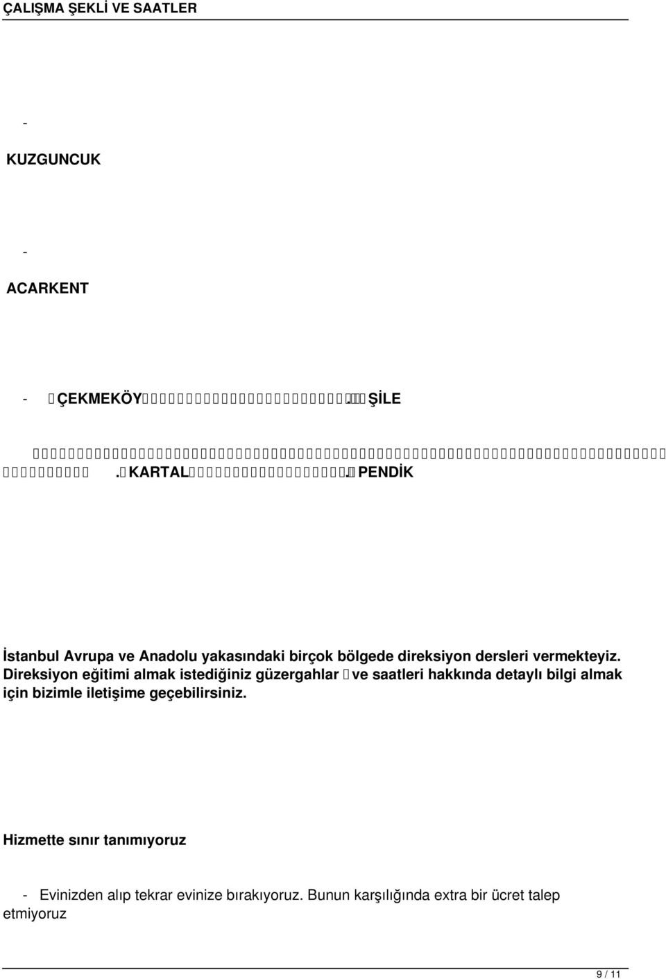 Direksiyon eğitimi almak istediğiniz güzergahlar ve saatleri hakkında detaylı bilgi almak için