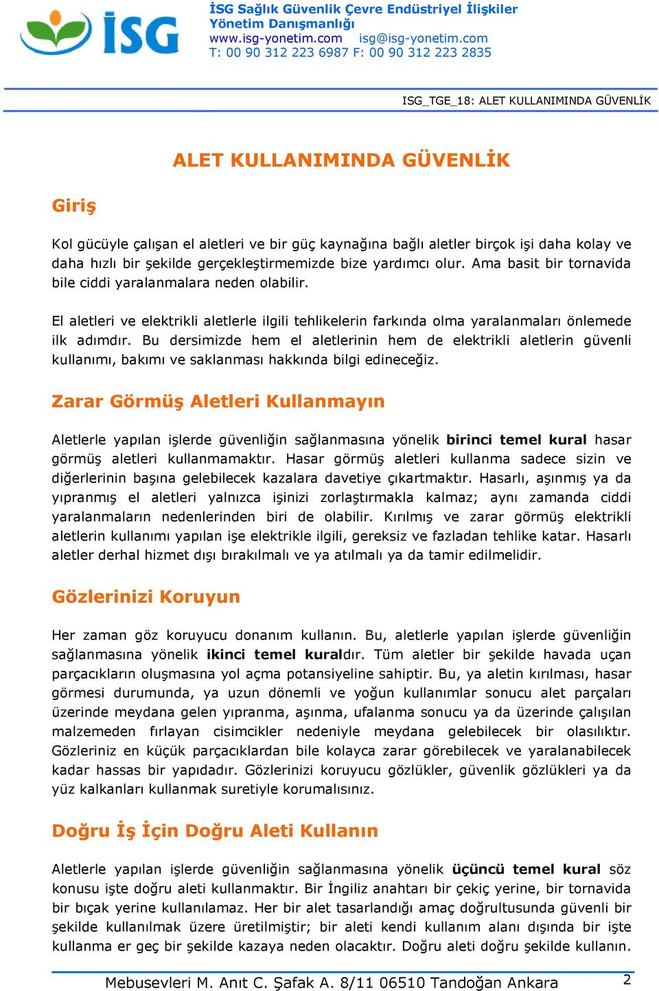 Bu dersimizde hem el aletlerinin hem de elektrikli aletlerin güvenli kullanımı, bakımı ve saklanması hakkında bilgi edineceğiz.