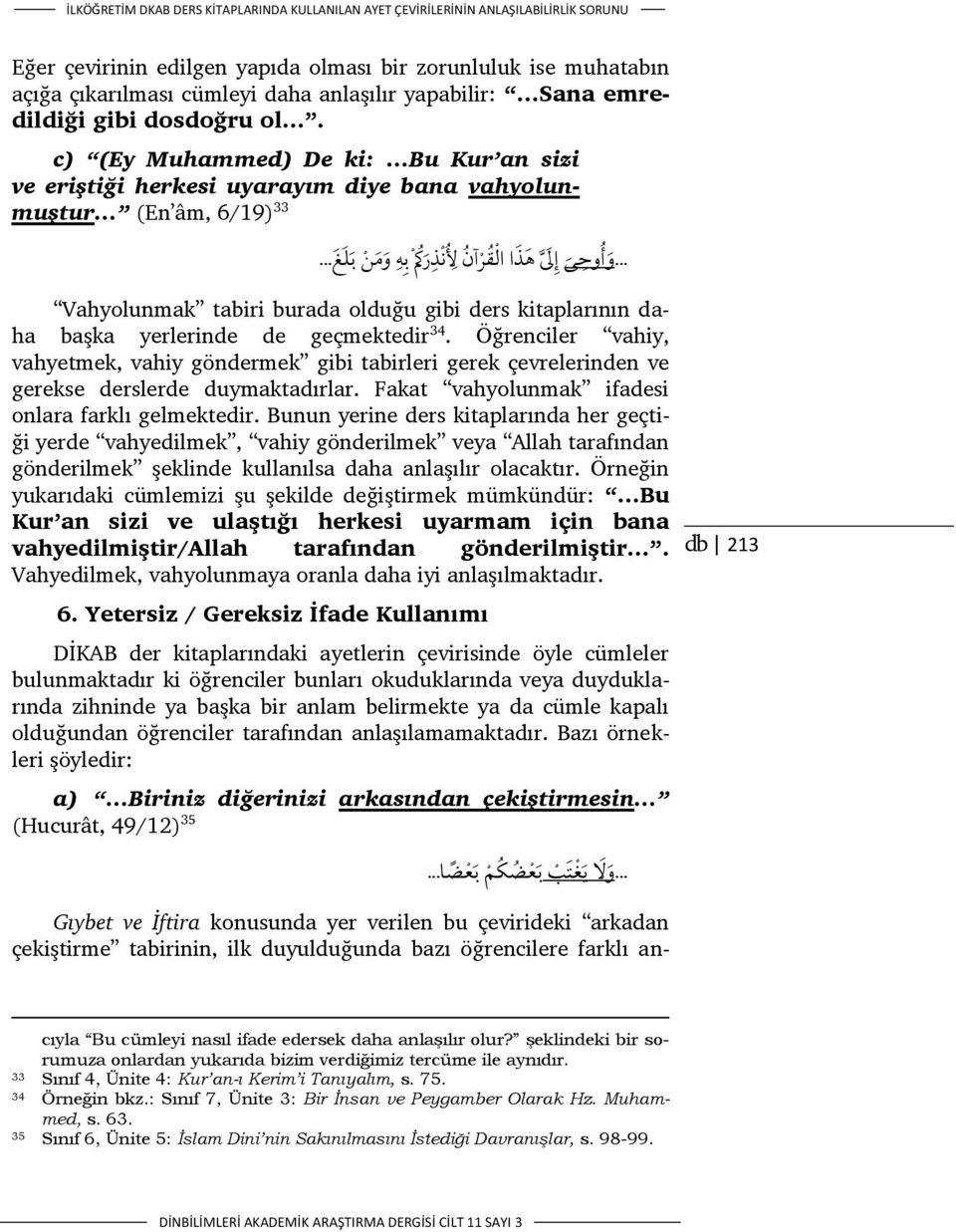 .. Vahyolunmak tabiri burada olduğu gibi ders kitaplarının daha başka yerlerinde de geçmektedir 34.