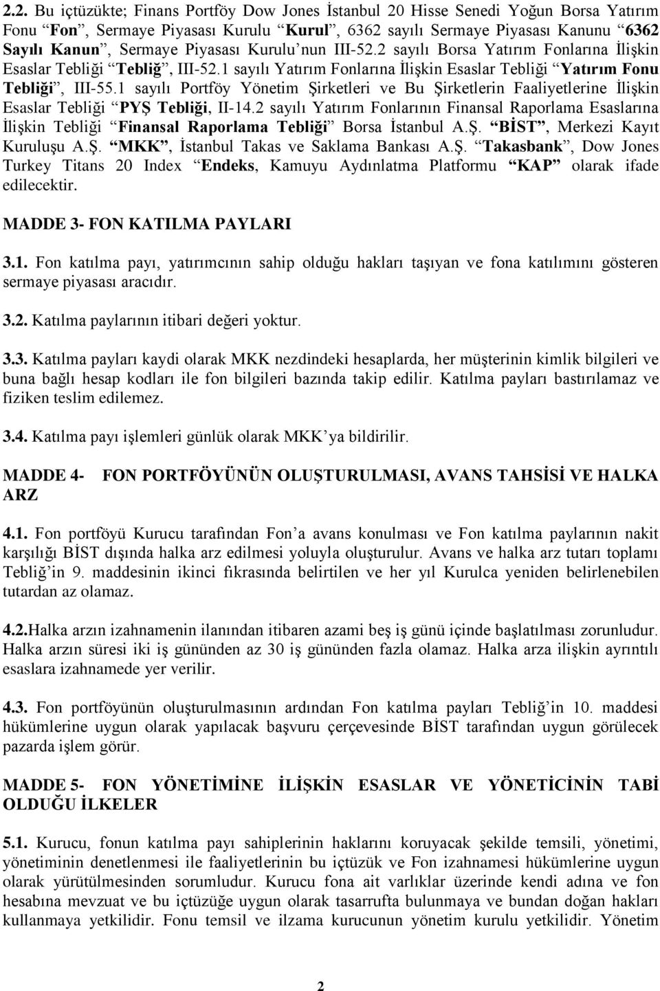 1 sayılı Portföy Yönetim Şirketleri ve Bu Şirketlerin Faaliyetlerine İlişkin Esaslar Tebliği PYŞ Tebliği, II-14.