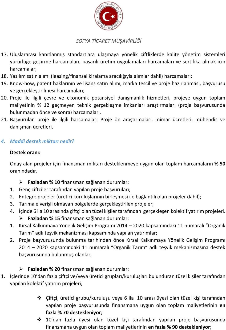 Know-how, patent haklarının ve lisans satın alımı, marka tescil ve proje hazırlanması, başvurusu ve gerçekleştirilmesi harcamaları; 20.