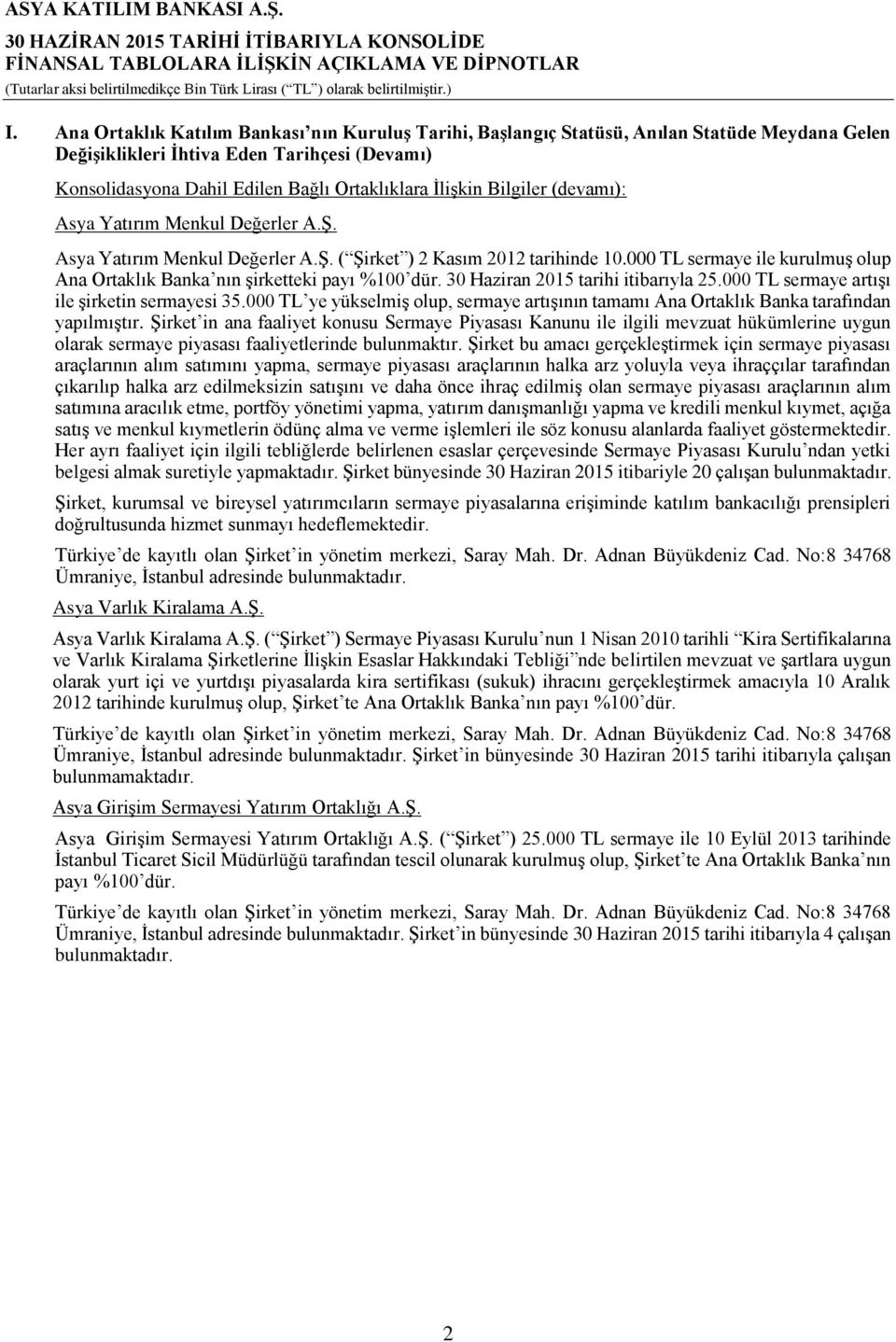 Bilgiler (devamı): Asya Yatırım Menkul Değerler A.Ş. Asya Yatırım Menkul Değerler A.Ş. ( Şirket ) 2 Kasım 2012 tarihinde 10.