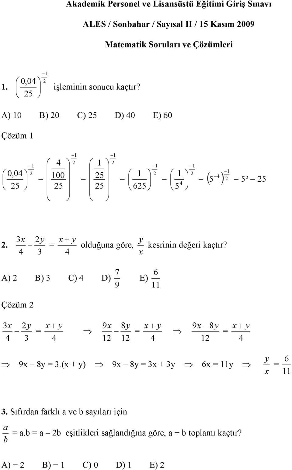 3x y x+y = 4 3 4 olduğuna göre, x y kesrinin değeri kaçtır?