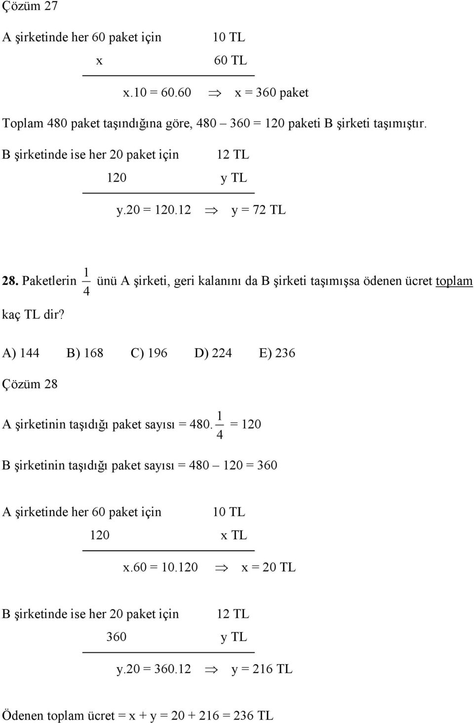 Paketlerin 4 1 ünü A şirketi, geri kalanını da B şirketi taşımışsa ödenen ücret toplam kaç TL dir?