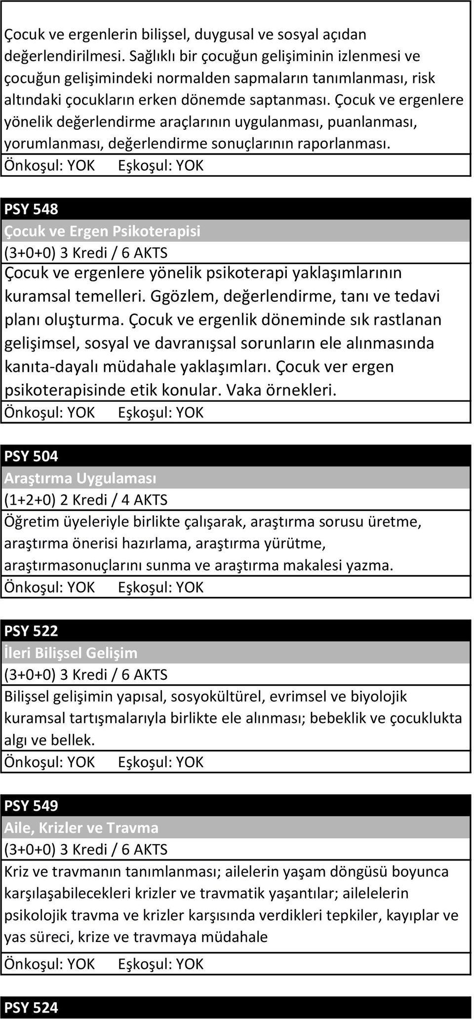 Çocuk ve ergenlere yönelik değerlendirme araçlarının uygulanması, puanlanması, yorumlanması, değerlendirme sonuçlarının raporlanması.