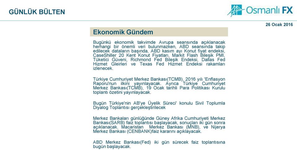 Türkiye Cumhuriyet Merkez Bankası(TCMB), 2016 yılı 'Enflasyon Raporu'nun ilkini yayınlayacak.