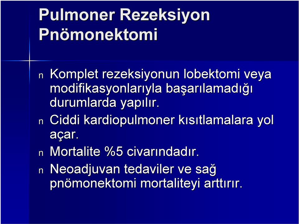 Ciddi kardiopulmoner kısıtlamalara yol açar. ar.