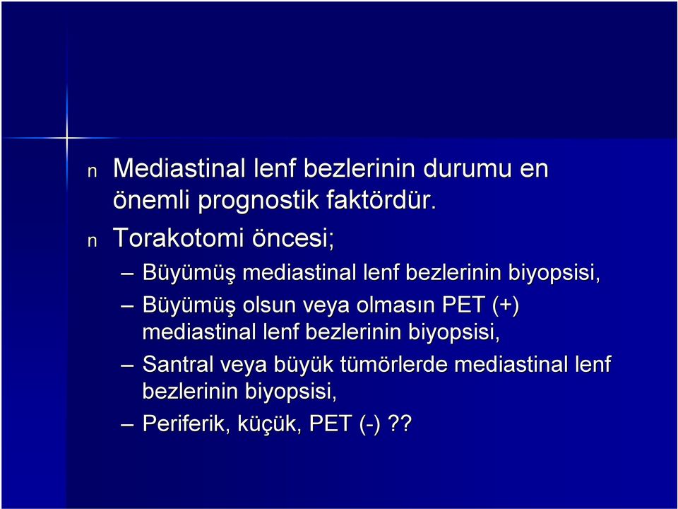 Torakotomi öncesi; Büyümüş mediastinal lenf bezlerinin biyopsisi, Büyümüş olsun