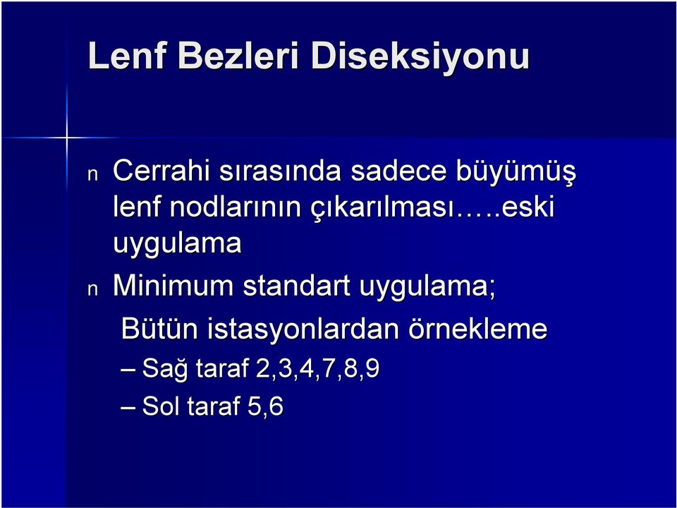 .eski uygulama Minimum standart uygulama; Bütün n