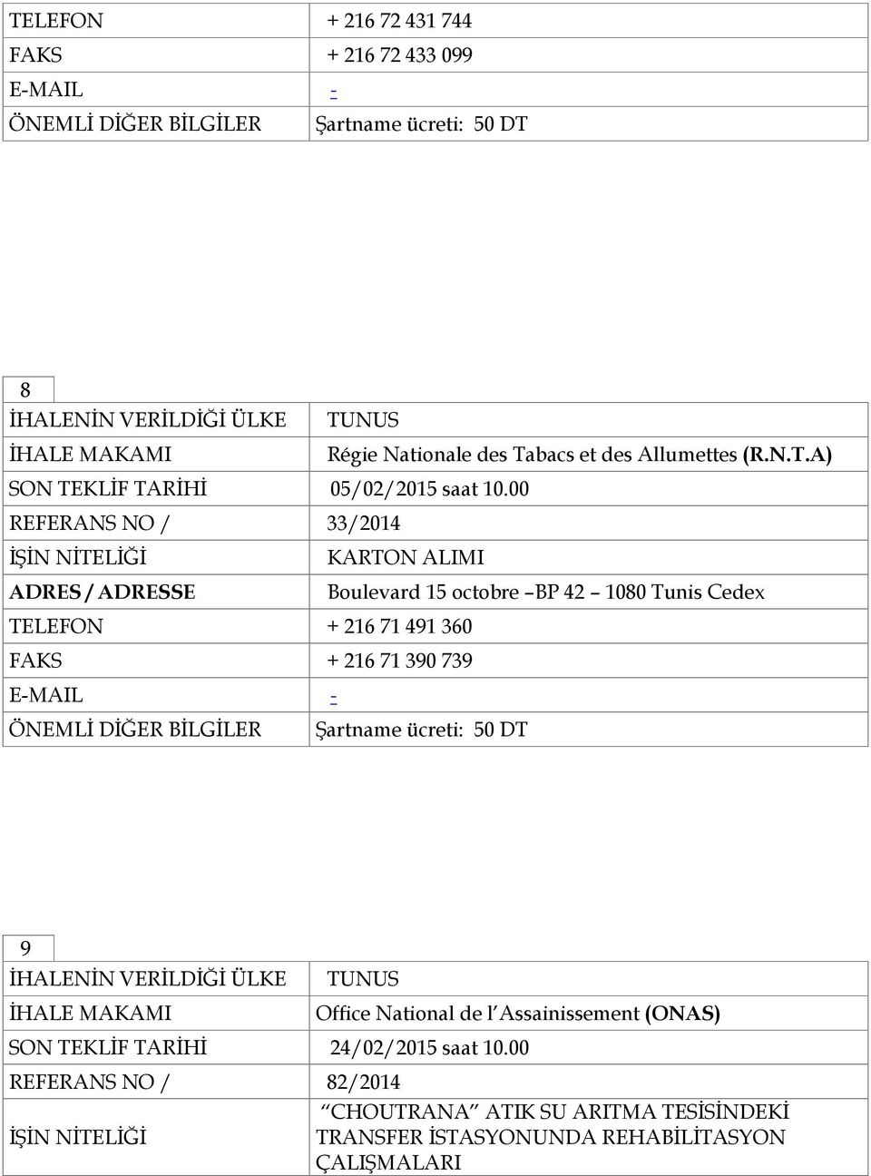 739 Şartname ücreti: 50 DT 9 Office National de l Assainissement (ONAS) SON TEKLİF TARİHİ 24/02/2015 saat 10.