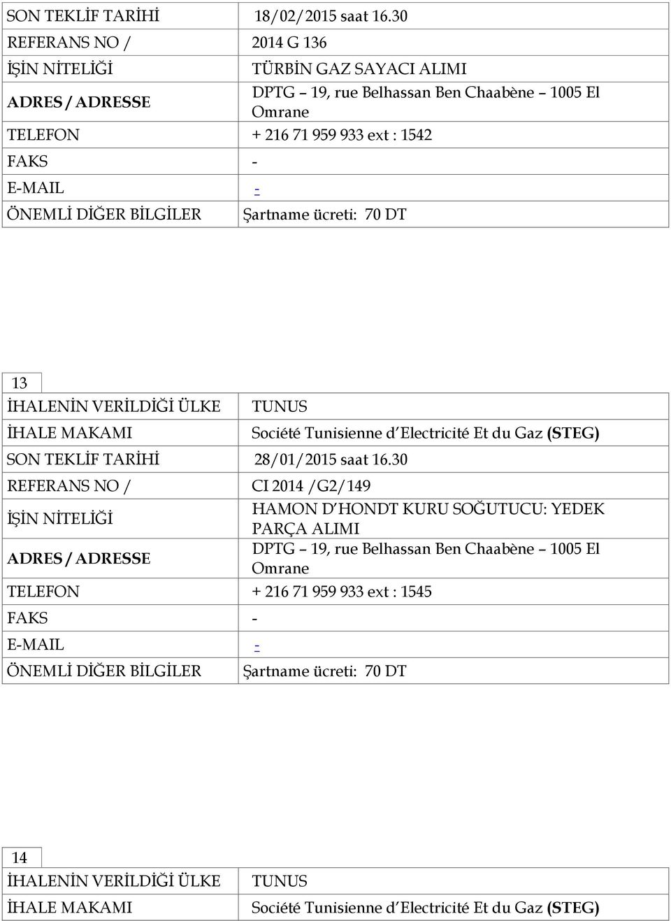 1542 FAKS - Şartname ücreti: 70 DT 13 SON TEKLİF TARİHİ 28/01/2015 saat 16.