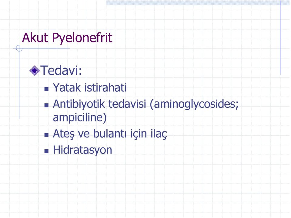 (aminoglycosides; ampiciline)