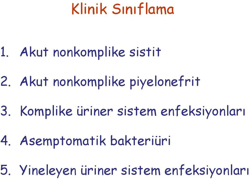 Komplike üriner sistem enfeksiyonları 4.