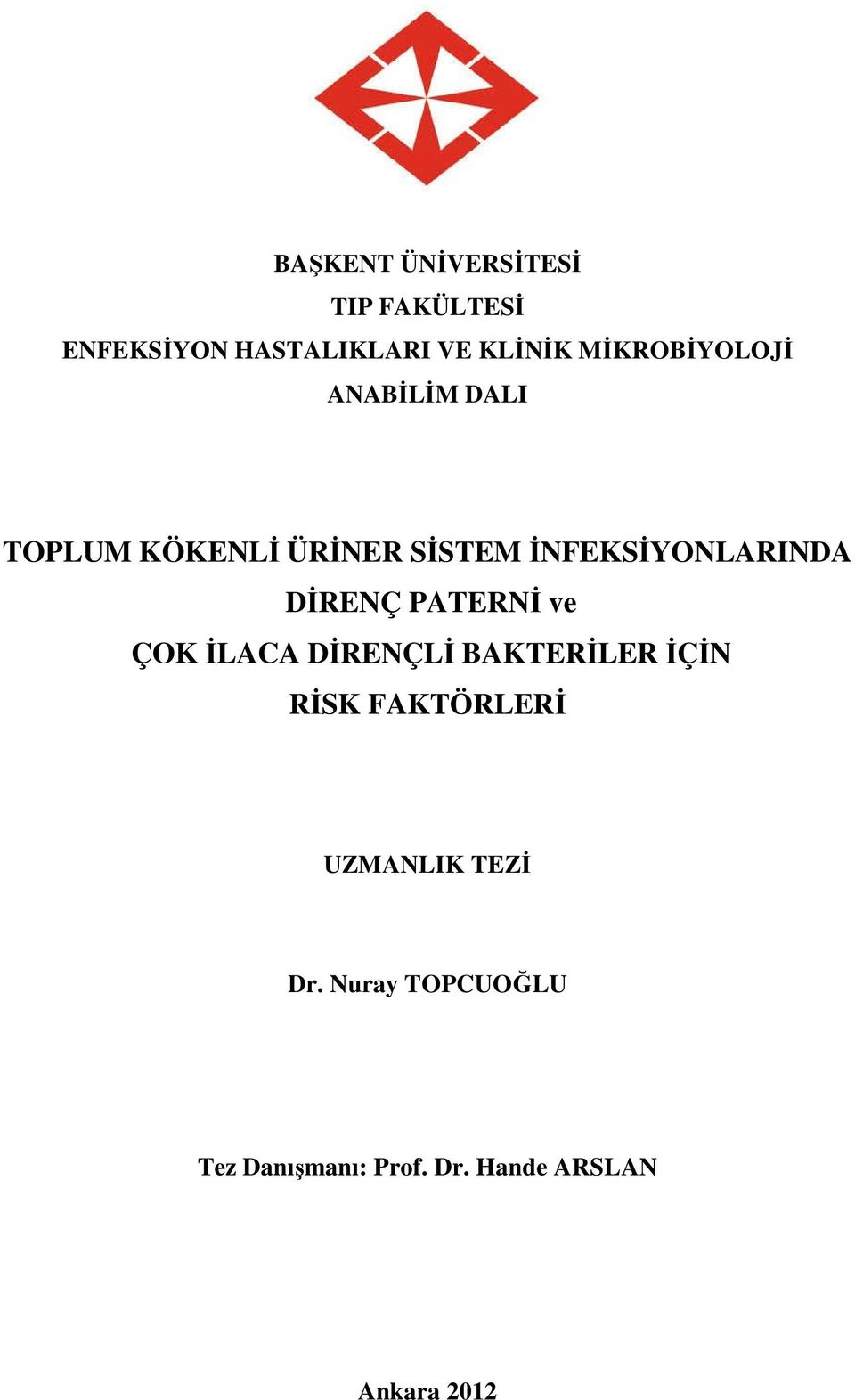 İNFEKSİYONLARINDA DİRENÇ PATERNİ ve ÇOK İLACA DİRENÇLİ BAKTERİLER İÇİN