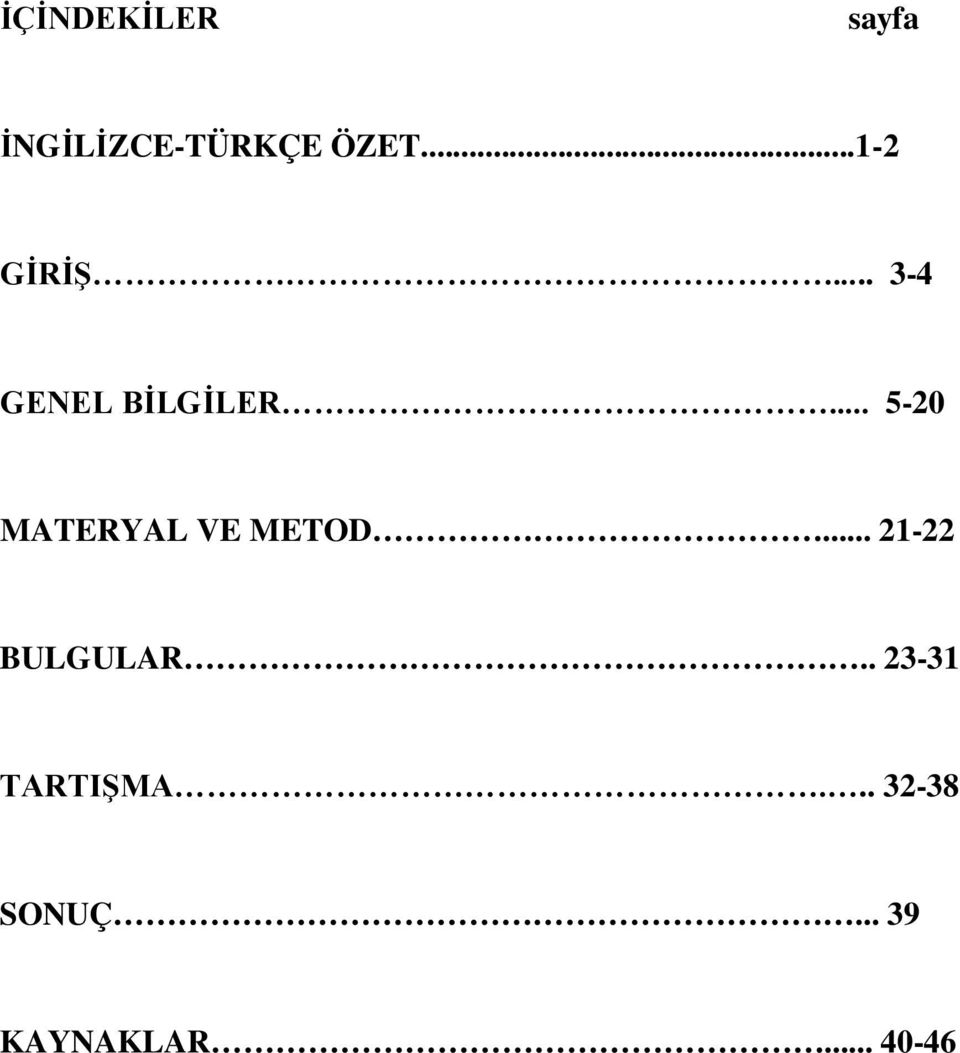 .. 5-20 MATERYAL VE METOD... 21-22 BULGULAR.