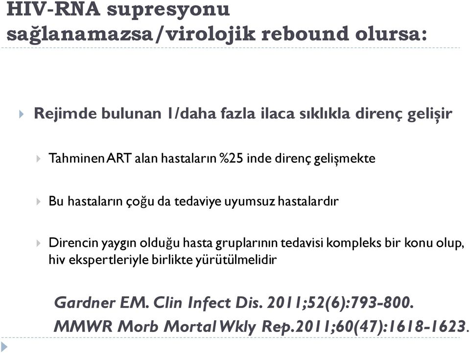 hastalardır Direncin yaygın olduğu hasta gruplarının tedavisi kompleks bir konu olup, hiv ekspertleriyle