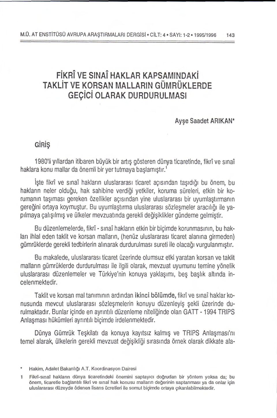 1 i$1e fikrt ve smat haklann uluslararas1 licarel a91s1ndan la$1d1qi bu onem, bu haklann neler oldugu, hak sahibine verdigi yelkiler, koruma soreleri, elkin bir korumanln la$1mas1 gereken ozellikler